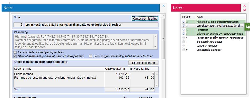 Noter Notene er forskjellig utformet for å dekke en rekke ulike notebehov. Kobling til linje i årsregnskapet Det fleste notene er forhåndskoblet til aktuelle linjer i årsregnskapet.