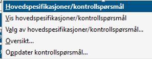 Hovedspesifikasjon/kontrollspørsmål Hovedspesifikasjoner/kontrollspørsmål er fin måte å få full kontroll