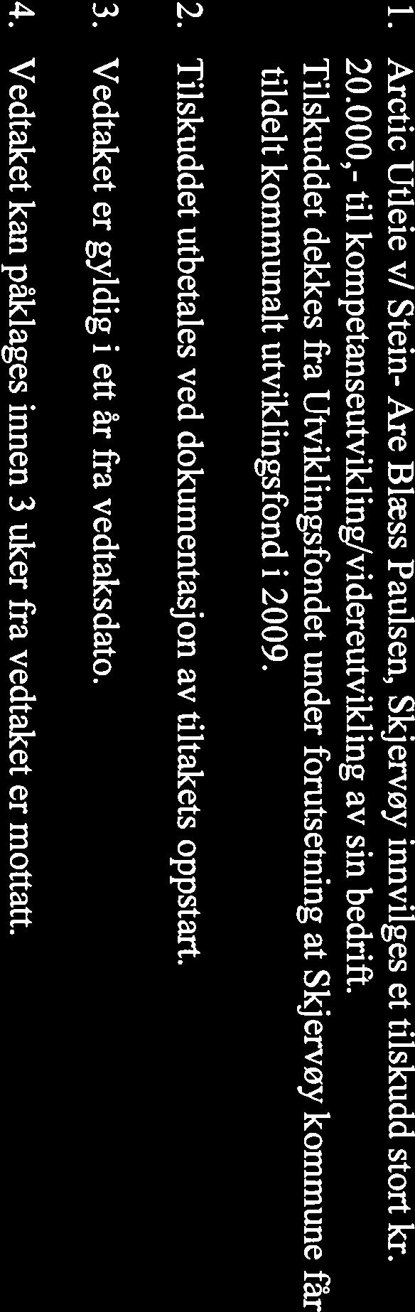 09. 2. Tilskuddet utbetales ved dokumentasjon av tiltakets oppstart. Fellesforslag fra KP, SV og SP: Endring av beløpets størrelse i pkt. 1 fra kr. 20.