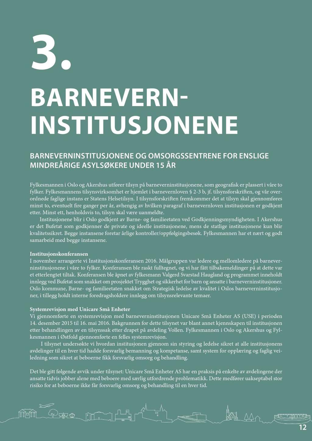 3. BAV- ITITUJ BAVITITUJGMGTFLIG MIDÅIGAYLØKUD15 Å Fylksmannn i slo og Akrshus utførr tilsyn på barnvrninstitusjonn, som gogra sk r plassrt i vår to fylkr.