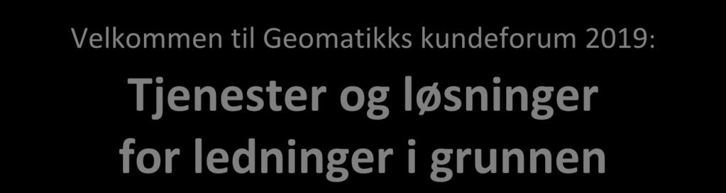 Geomatikks kundeforum 2019: Tjenester og