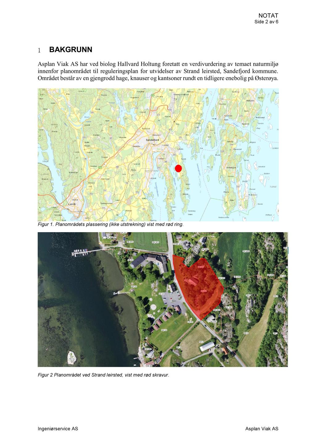 NOTAT Side 2 av 6 BAKGRUNN AsplanViak AS har ved biolog Hallvard Holtung foretatt en verdivurderingav temaetnaturmiljø innenfor planområdettil reguleringsplanfor utvidelserav