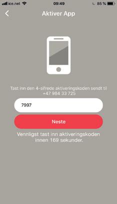 Aktiver App 1. Tast inn ditt telefonnummer (hovedkontaktens telefonnummer) og trykk deretter på Neste. En 4-sifret kode sendes nå til deg på SMS. 2.