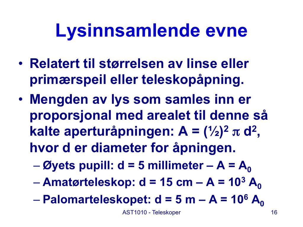 Evnen til å samle inn lys er hovedgrunnen til at vi benytter teleskoper.