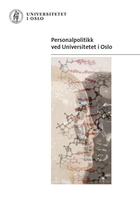 UiOs personalpolitikk - en felles plattform som personaladministrative tiltak ved hele universitetet skal forankres i Verdigrunnlag Ansatte skal ha meningsfulle oppgaver, individuelle