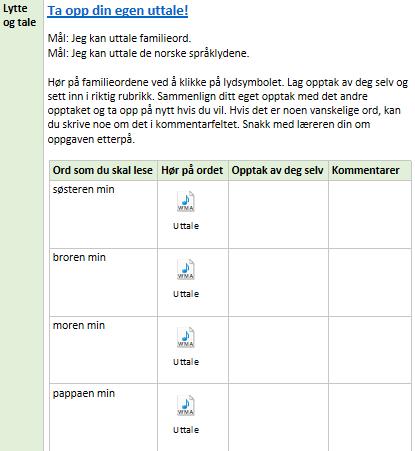 Underveis nivå 1 - Lytte og tale Bruk av opptaksfunksjon der både lærer og