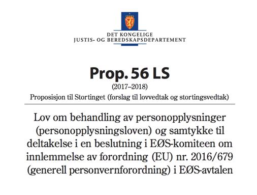 Lovforslaget lagt fram Fra departementets side tas det sikte på å sette loven i kraft samtidig som eller så snart som mulig etter at forordningen får anvendelse i EU-statene 25.