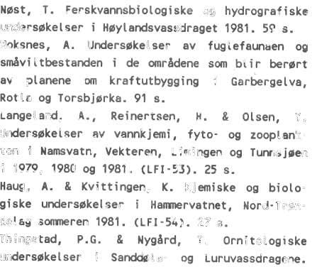 -2 Nwt, I. Ferskviuwi~biologi ske og hydrograf ieke uwkrtmkelssr i H#ylndsvarsdraget 1981. 59 s. -3 woksnao, A.