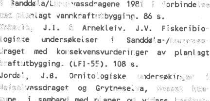 Fiokeribiologiske uidcrwkelser i Sendellla-/Lurwassdraget md kuwekvcmvurderinger av planlagt kraftutbygging. (LFI -55). 108 s. -10 Jordal, J.B.