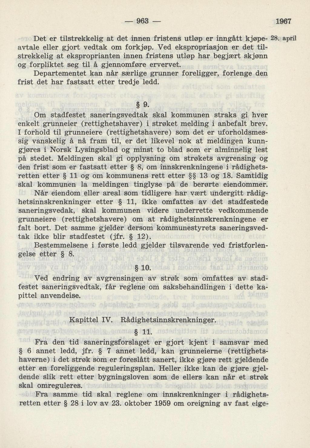 369 1967 Det er tilstrekkelig at det innen fristens utløp er inngått kjøpe 28. april avtale eller gjort vedtak om forkjøp.