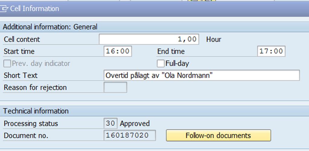 Appendix B - Compensation Overtime (only exceptional occasions requested by Company) The consultant shall ensure that all overtime work also has been registered at the employers working hour system