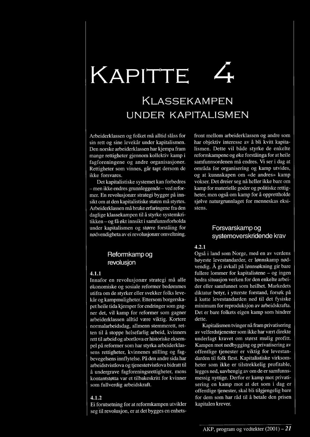 KAPITTEL 4 KLASSEKAMPEN UNDER KAPITALISMEN Arbeiderklassen og folket må alltid slåss for sin rett og sine levekår under kapitalismen.