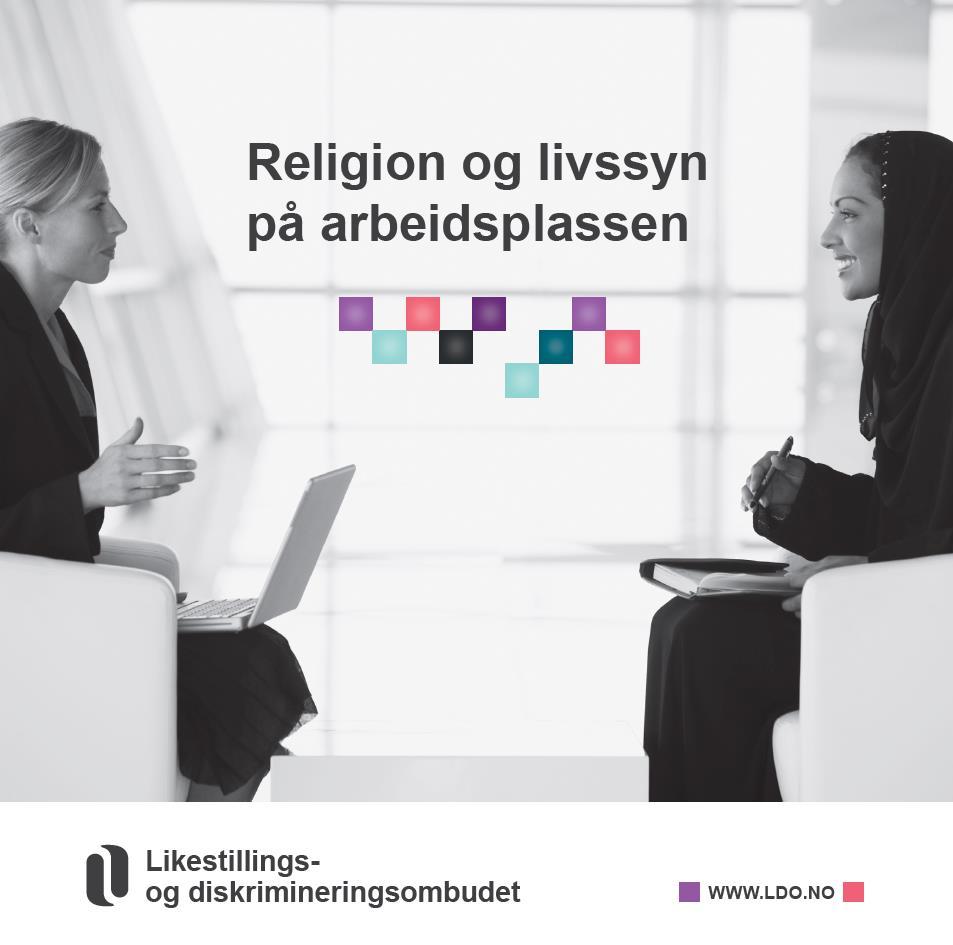 Religion på jobben Likestillings- og diskrimineringsombudet (LDO) har laget informasjonsmateriell om hva som er lov hva slags