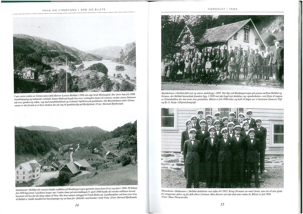 Kort historikk Gnr 6 Helldal (tekst hentet fra Kulturminnedokumentasjon Sandalsringen, gnr nr 43, bnr 427 mfl og gnr 6, bnr 198 mfl) Navnet kommer av det gammelnorske ordet Helldalr- en dal der det