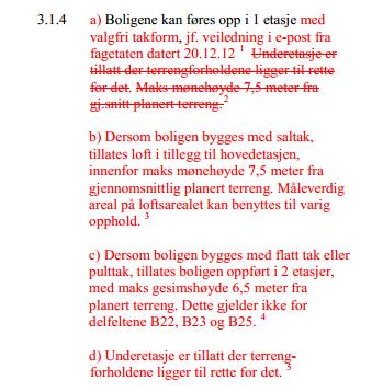 Søknaden som det henvises til i det følgende kan derfor ha noen avvik fra det som nå vedtas.