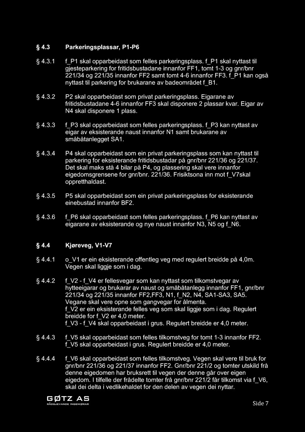 4.3 Parkeringsplassar, P1-P6 4.3.1 f_p1 skal opparbeidast som felles parkeringsplass.