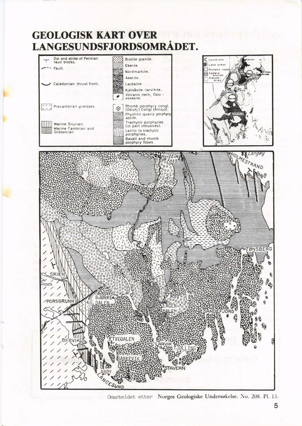 GEOLOGISK KART OVER LANGESUNDSFJORDSOMRADET.... ~~~ I~~?O~~~~e of Permian.,,--- Fault. '-J" Cal edo nian th rust fron t. D _ Prec ambria n y ne.ss<,s. Ma n n e Su un e n.