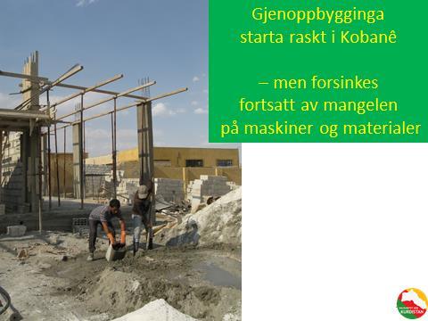 Bilde 14. Gjenoppbygginga starta raskt i Kobanê men forsinkes fortsatt av mangel på maskiner og materialer.