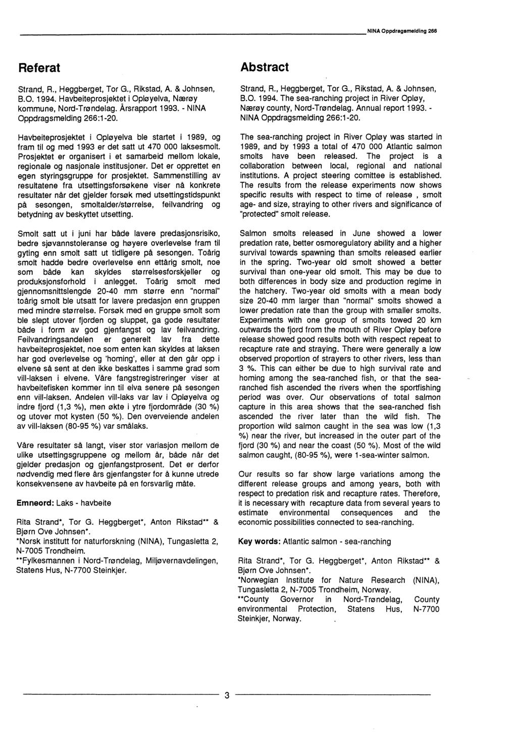 NINA Oppdragsmelding 266 Referat Strand, R., Heggberget, Tor G., Rikstad, A. & Johnsen, B.O. 1994. Havbeiteprosjektet i Opløyelva, Nærøy kommune, Nord-Trøndelag. Årsrapport 1993.