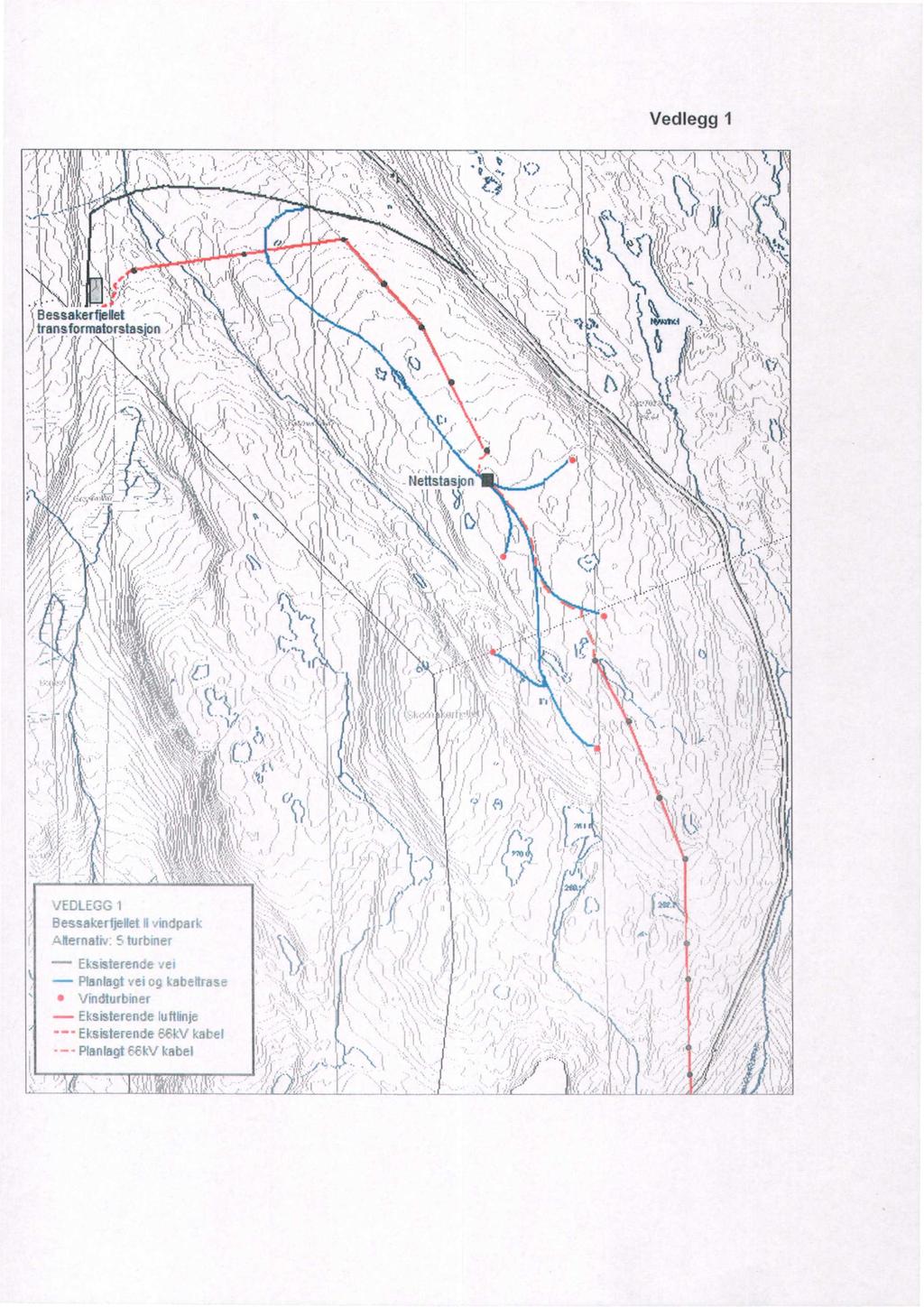 Vedlegg 1 VEDLEGG 1 Bessakerfiellet II vindpark Atternativ: 5 turbiner Eksisterende vel Planlagt