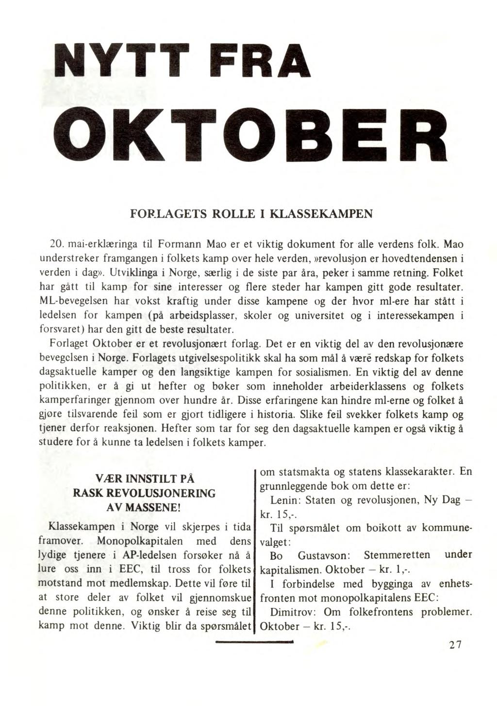 NYTT FRA OKTOBER FORLAGETS ROLLE I KLASSEKAMPEN 20. mai-erklæringa til Formann Mao er et viktig dokument for alle verdens folk.