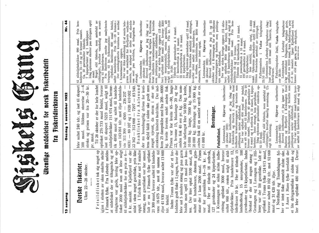 13 aargang Ukntng mtddlsr fr nrsk fiskrlbdrlft fra fiskridirtktørn Onsdag 1 nvember 1922 Nr. 44 nqrsk fiskrir Uken 22-28 ktber. blev saltet 240 tdr. g iset til eksprt 300 maal.