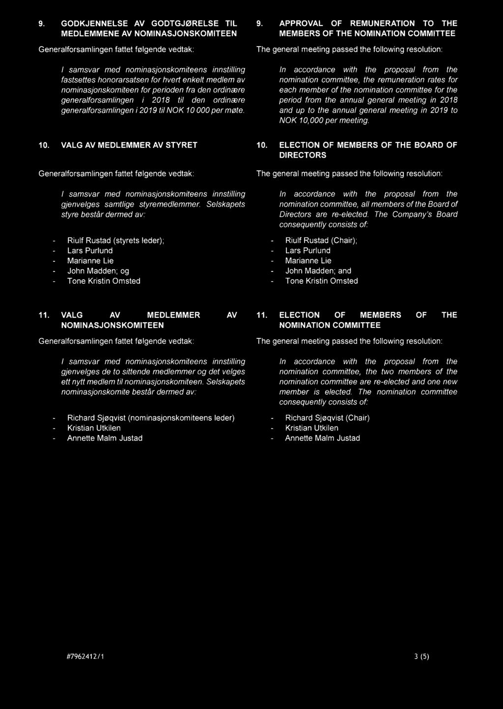 APPROVAL OF REMUNERATION TO THE MEMBERS OF THE NOMINATION COMMITTEE In accordance with the proposal from the nomination committee, the remuneration rates for each member of the nomination committee