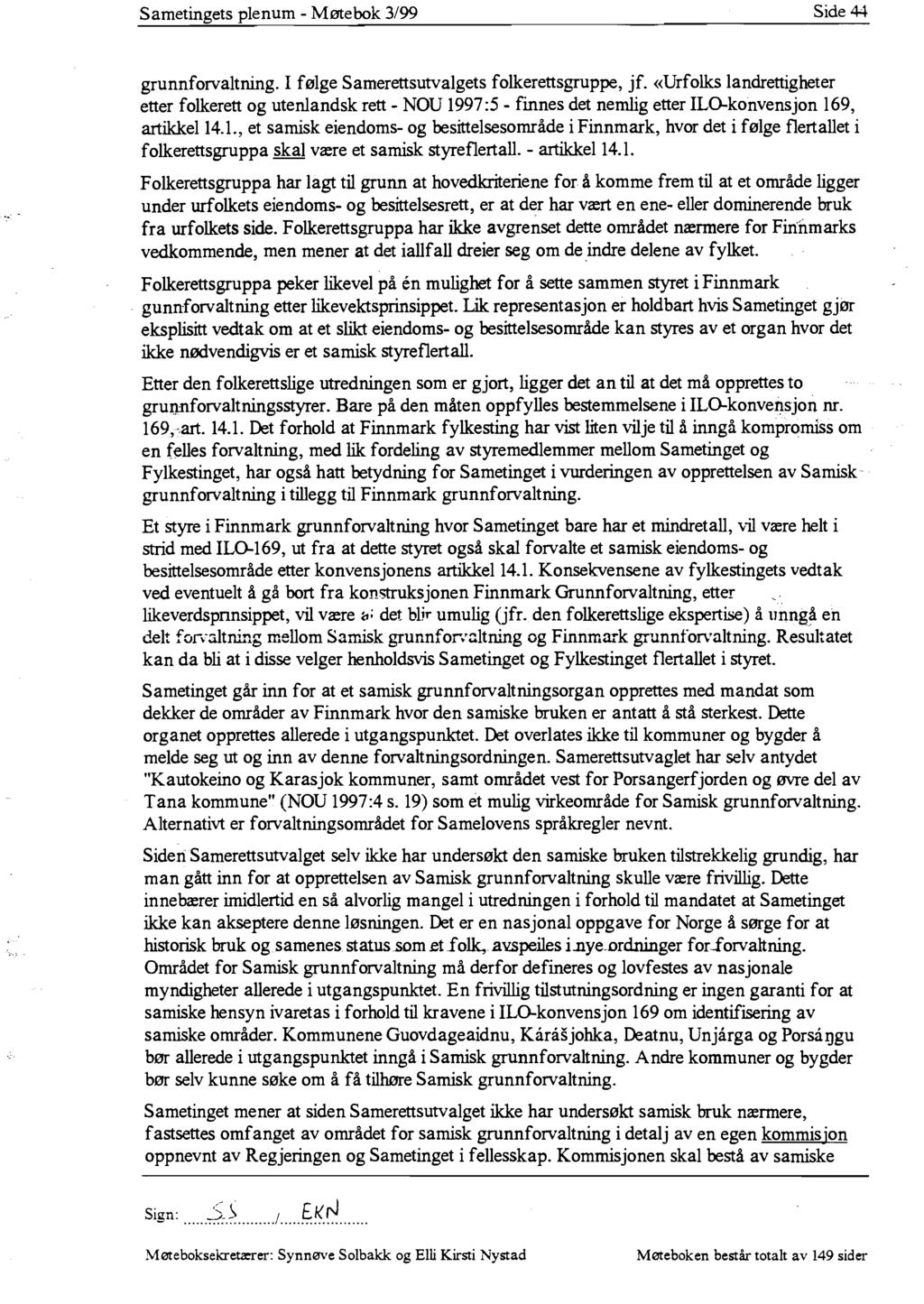 Sametingets plenum - Møtebok 3/99 Side 44 grunnforvaltning. I følge Samerettsutvalgets folkerettsgruppe, jf.