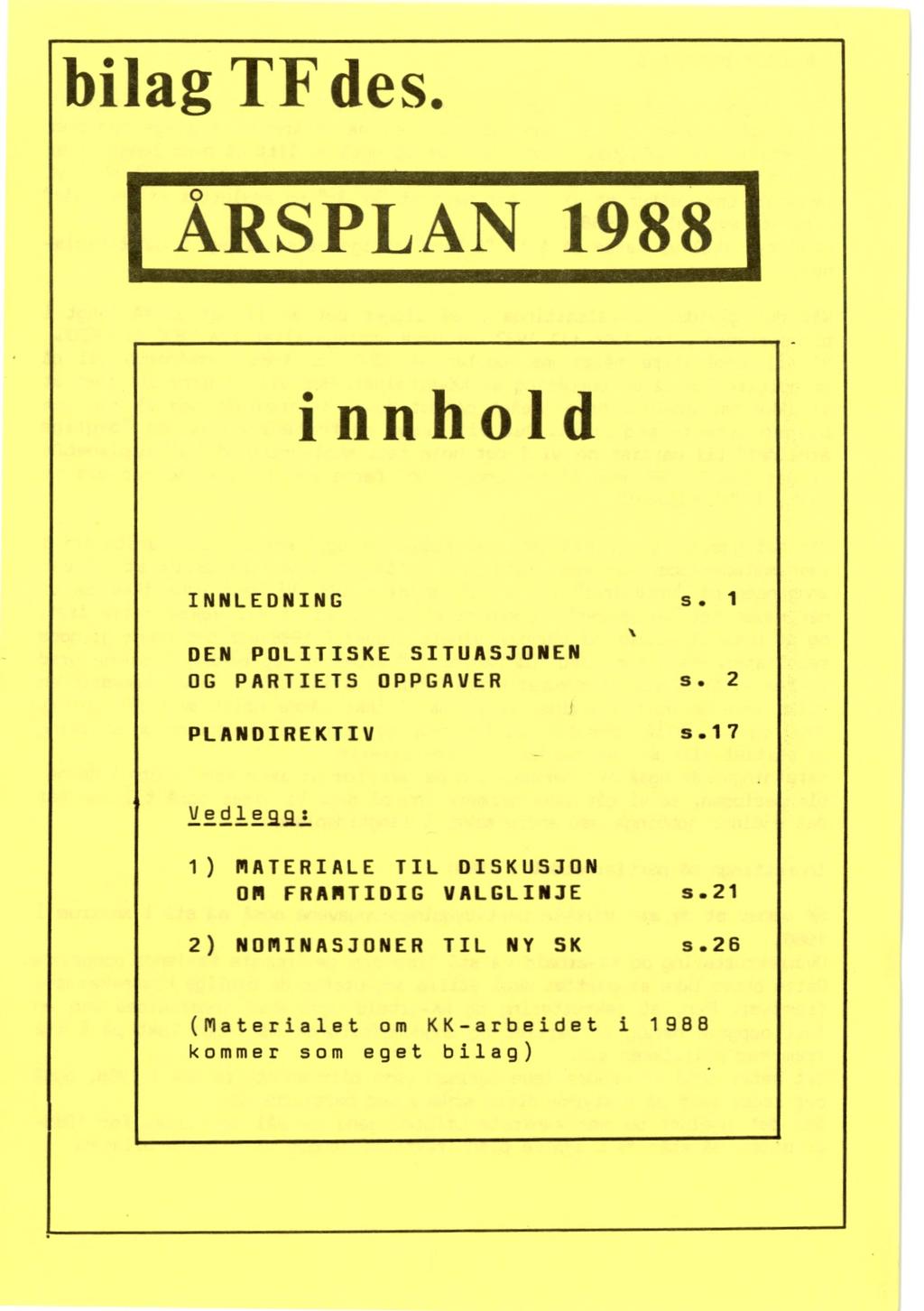 bilag TF des. ÅRSPLAN 1988 innhold INNLEDNING s. 1 DEN POLITISKE SITUASJONEN OG PARTIETS OPPGAVER PLANDIREKTIV s. 2 s.