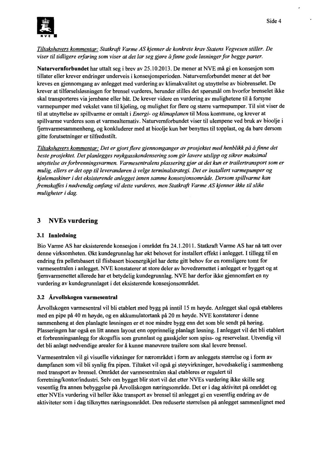 Side 4 Tiltakshavers kommentar: Statkraft VarmeAS kjenner de konkrete krav Statens Vegvesen stiller.
