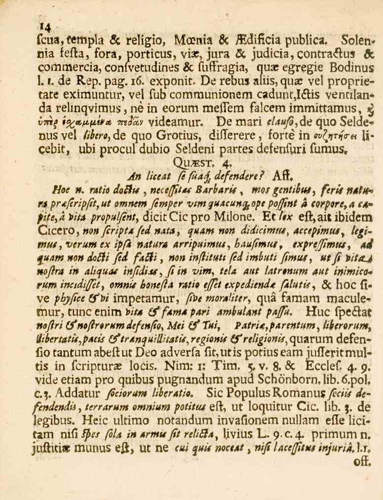 procul «4 fcua,fempla & religio, Mcenia & /Edificia publica. Solennia fefta, fora, porticus, viae, jura & judicia,contra<ftus & commercia, confvetudines & fuffragia, quaeegregie Bodinus 1.1. de Rep.