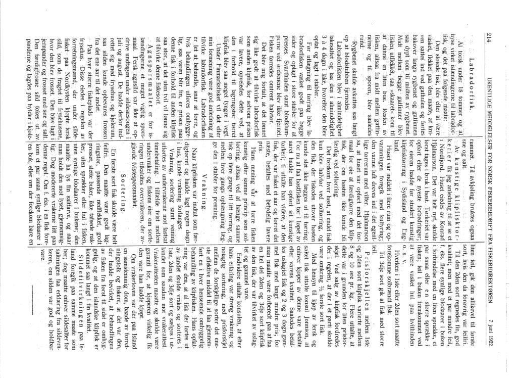 214 UKENTLGE MEDDELELSER FOR NGRSKFSKERBEDRFT FRA FSKERDREKTØREun1922 L a b ra d o rf is k., r.uel.,til avkjøling bruktes ogsaa!liten feil, gik, den allikevel til første j..,sne og salt.