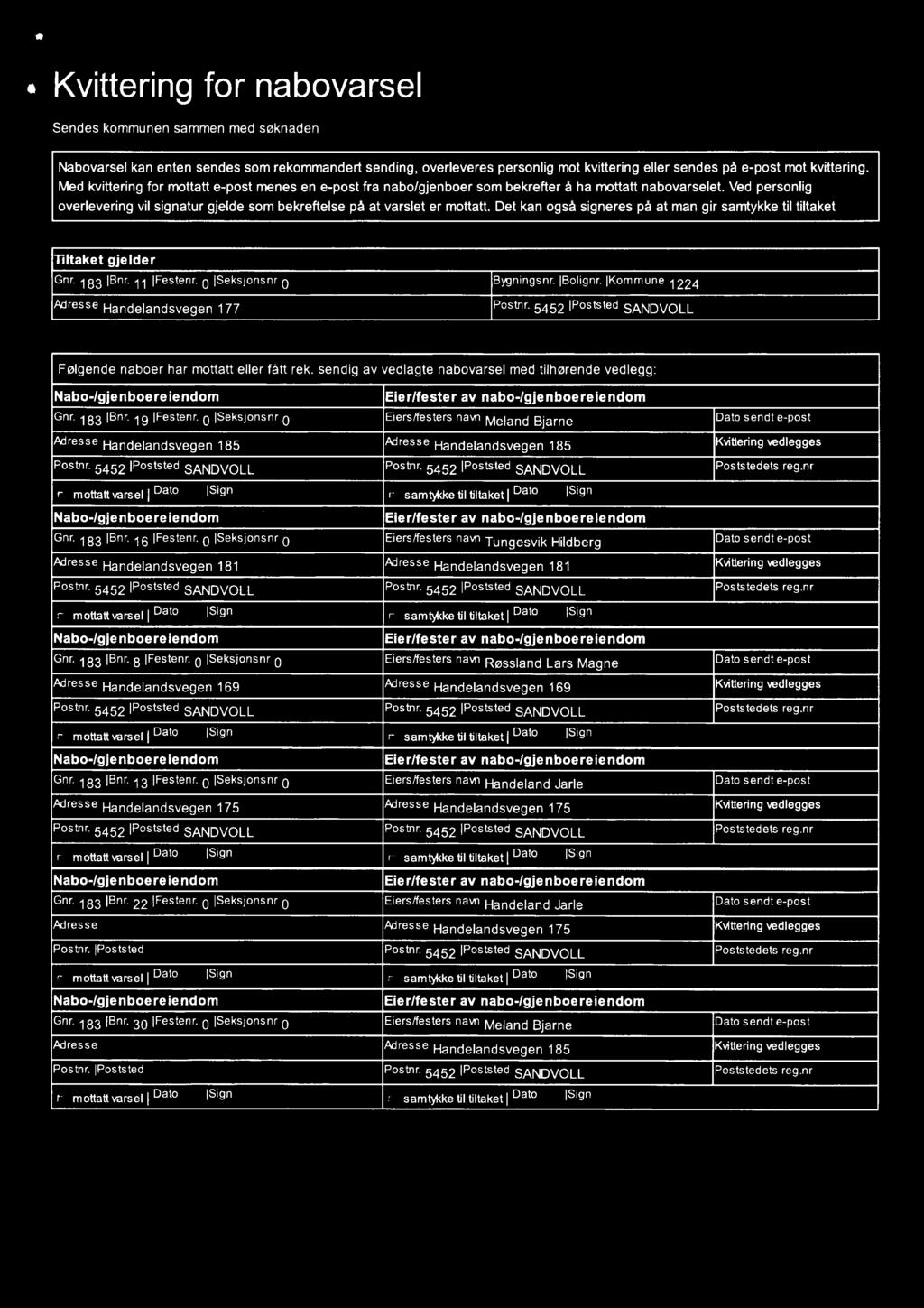 navn Tungesvik Handeandsvegen 181 Handeandsvegen 181 Postnr 5452 Postnr 5452 v Xmouauvarseoa» SQW Nabo-gjenboe Gnr 183-1 ; / re ie ndom Bnr 8 Festenr Seksjonsnr Pkt; Poststed Hidberg cum/"t Dato