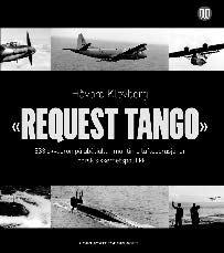 Håvard Klevberg Request Tango 333 skvadron på ubåtjakt maritime luftoperasjoner i norsk sikkerhetspolitikk Request Tango er en rikt illustrert bok om norsk overvåkning av militær og sivil aktivitet i