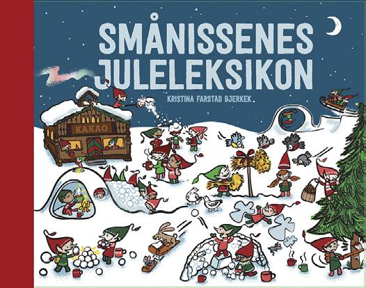 Tittel: Smånissenes juleleksikon Skrevet og illustrert av: Kristina Farstad Bjerkek Format: 26 x 20 cm Sideantall: 32 Alder: 3 7 år