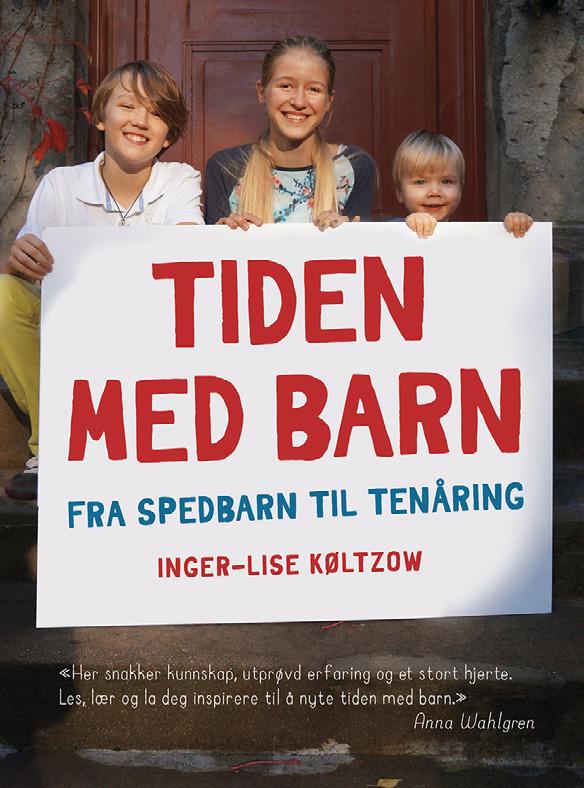 BARNEOPPDRAGELSE: Finn roen i hverdagen sammen med barna I denne boken deler forfatter og pedagog Inger- Lise Køltzow sin oppskrift på hvordan hun klarer å organisere livet med fire barn slik at det