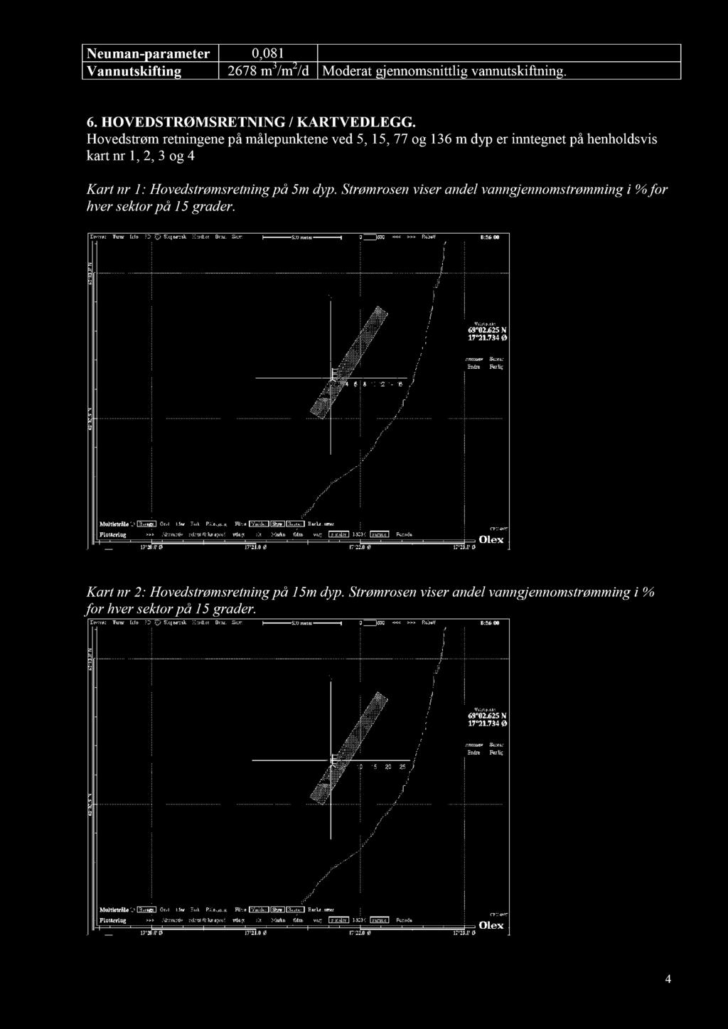 Hovedstrøm re tningene på målepunktene ved 5, 15, 77 og 136 m dyp er inntegne t p å henholdsvis kart nr 1, 2, 3 og 4 Kart