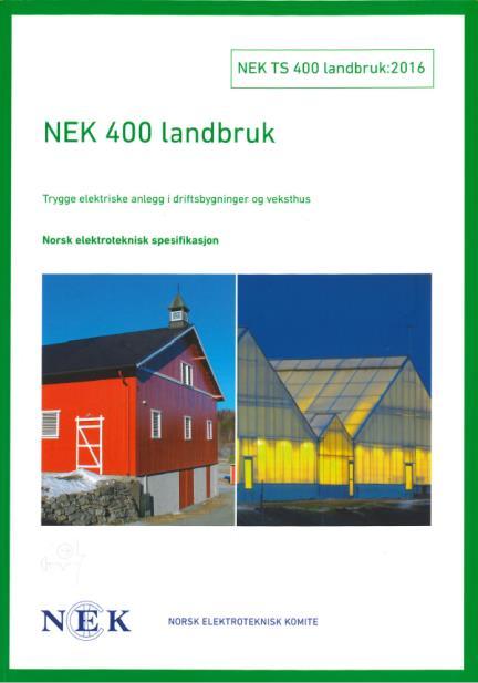 1. Nyanlegg og ombygginger i landbruket: Benytt NEK 400 TS LANDBRUK 2.