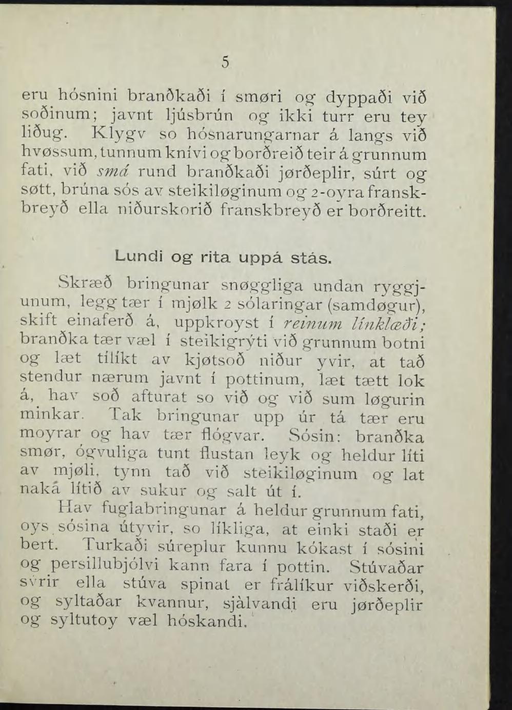 5 eru hosnini bran6ka6i i smøri og" dyppa6i vi6 so8inum; javnt ljusbrun og ikki turr eru tey lisug.