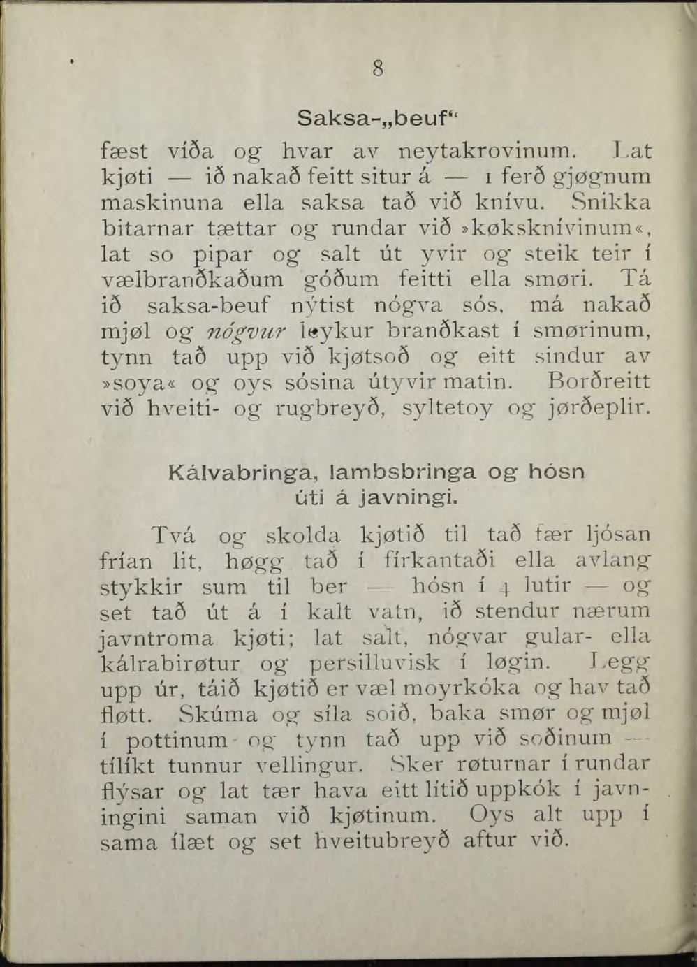 Saksa- beuf" fæst vi6a og hvar av neytakrovinum. Lat kjøti i6 naka6 feitt situr å i fer9 gjøgnum maskinuna ella saksa ta6 vi6 knivu.