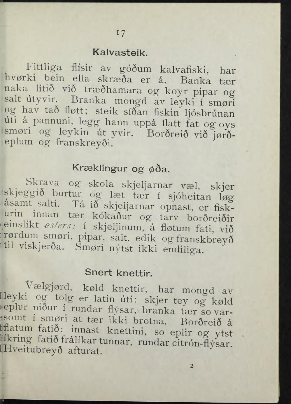 17 Kalvasteik. Pittliga flisir av g-osum kalvafiski, har hvørki ^ bein ella skræ6a er å. Banka tær naka litié vi6 trsøsharnara og" koyr pipar og" salt utyvir.