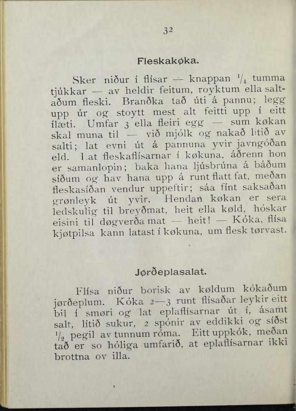 32 Fleskakøka. Sker ni6ur i flisar knappan tumma tjukkar av heldir feitum, royktum ella salta6um fleski. Bran&ka ta& uti å pannu; legg upp ur og- stoytt mest alt feitti upp i eitt ilæti.