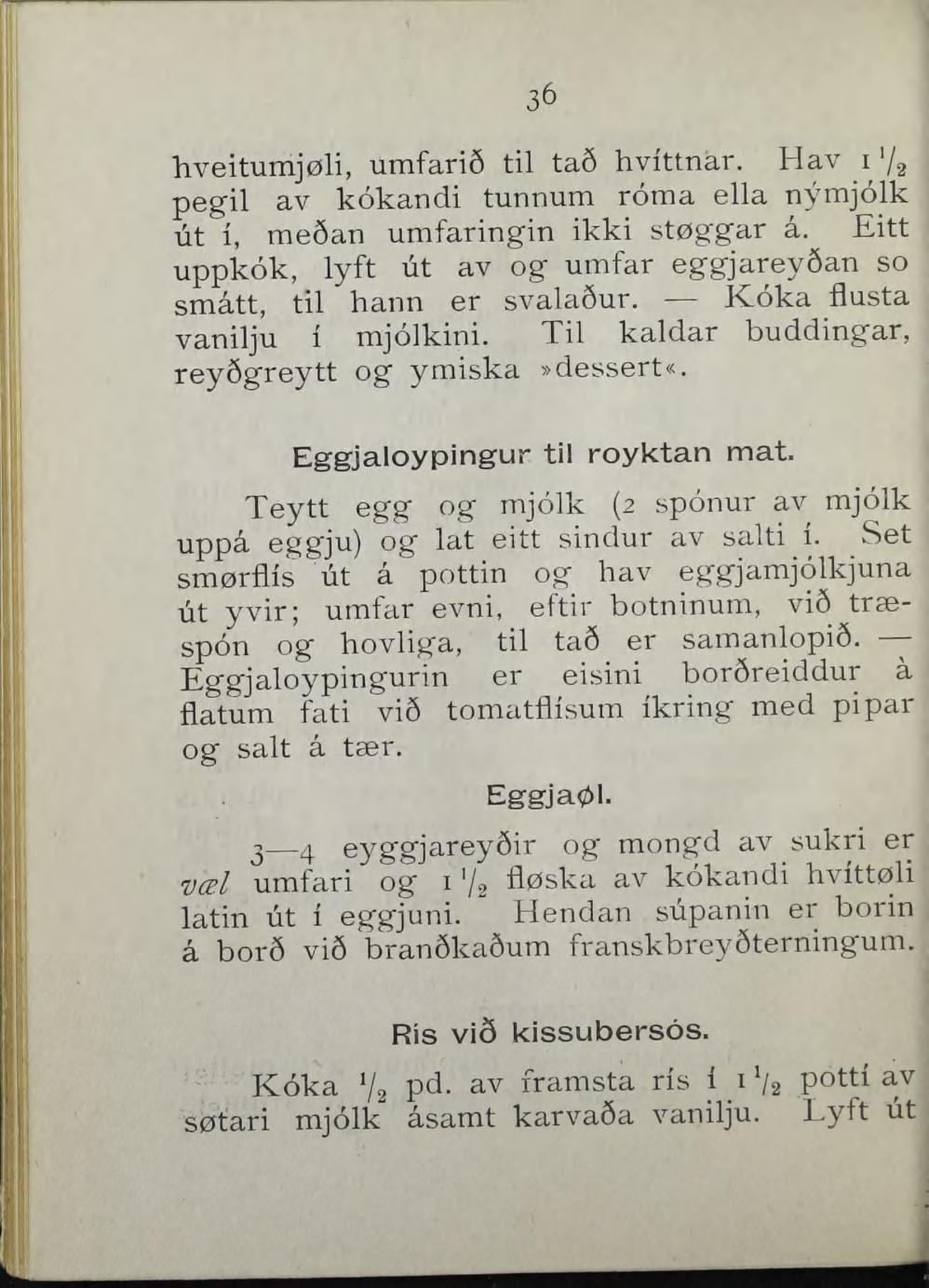 36 hveitumjøli, umfari6 til ta8 hvittnår. Hav i pegil av kokandi tunnum roma ella nymjolk lit i, me6an umfaringin ikki støggar å.