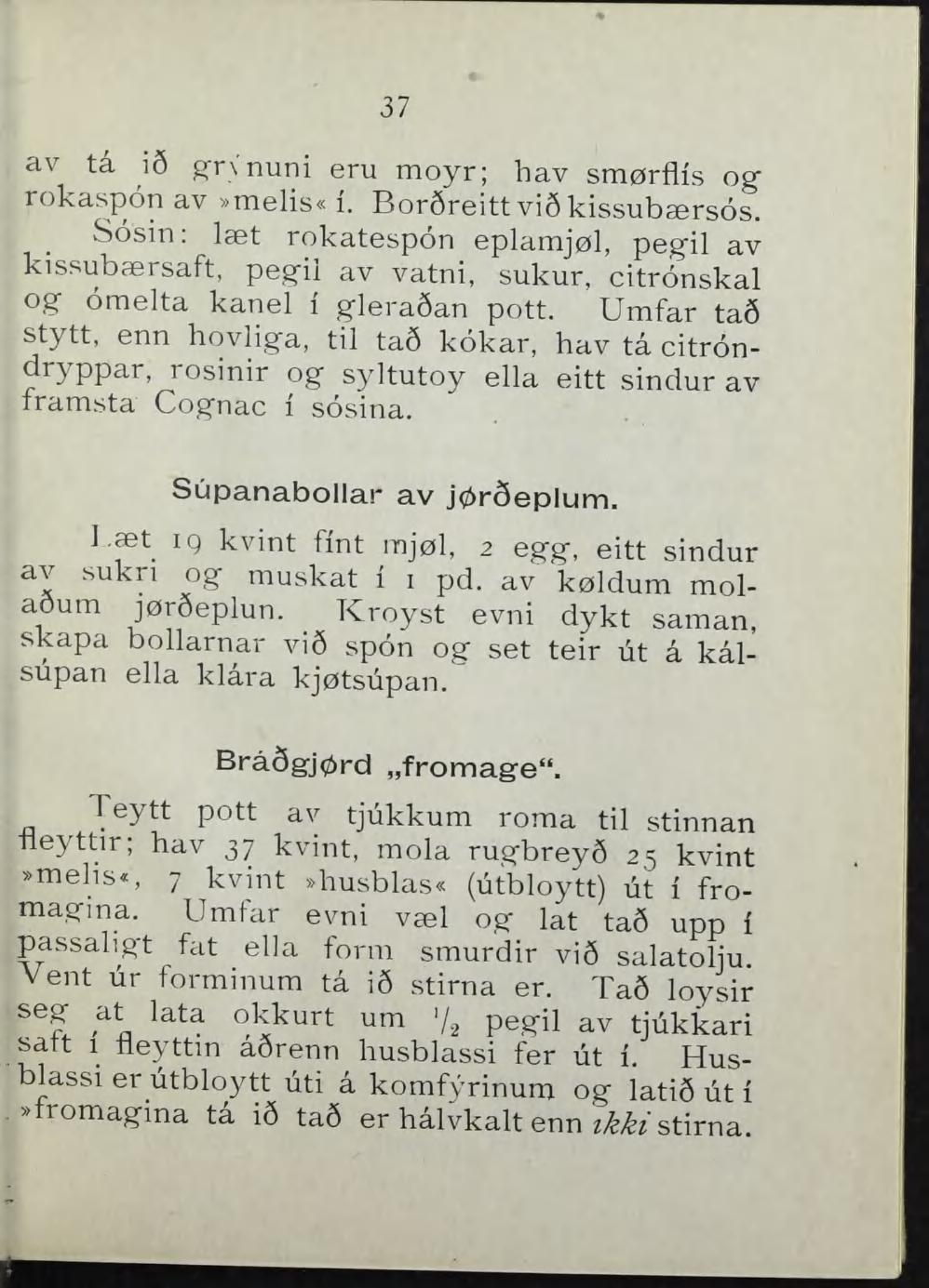 37 av tå is ^r\nuni eru moyr; hav smørflis og" rokaspon av»melis«i. Bor6reitt vi6 kissubærsos.