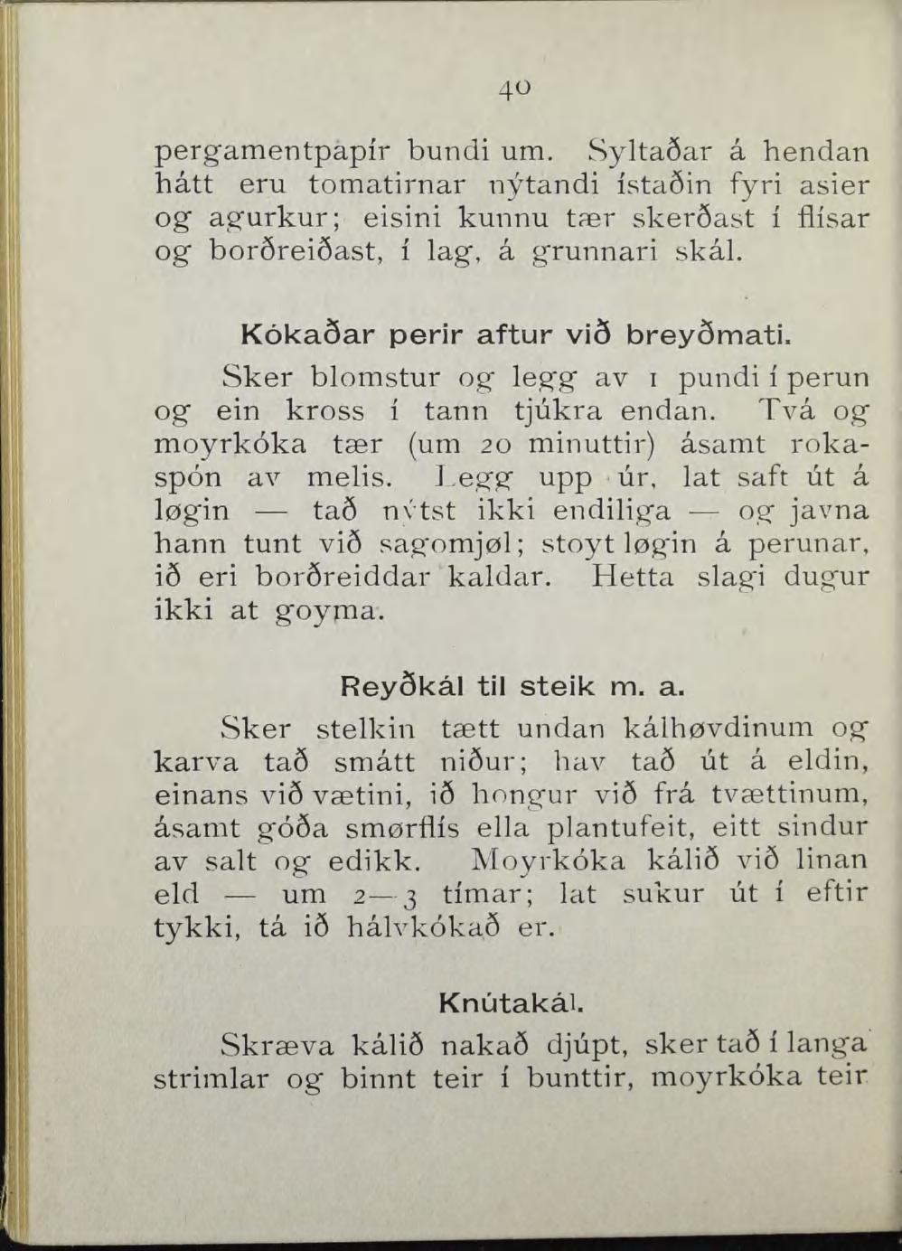 40 pergamentpapir bundi um. SyltaSar å hendan hått eru tomatirnar nytandi istaéin fyri asier og agurkur; eisini kunnu tær skeråast i flisar og bor6rei6ast, i lag, å grunnari skål.