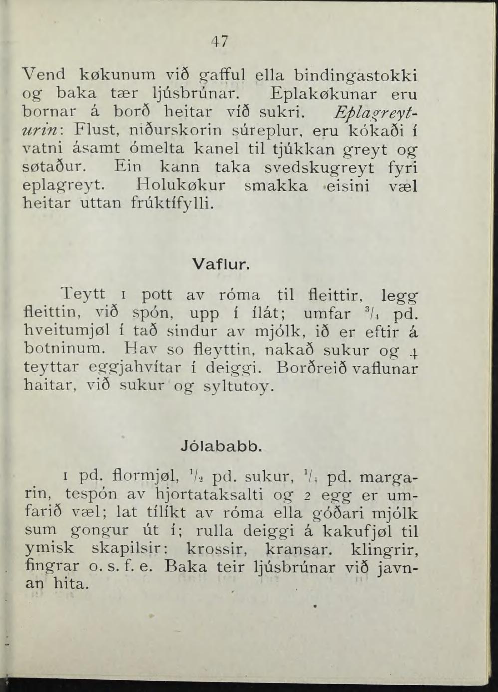 47 Vend køkunum vi9 g-afful ella bindingastokki og" baka tær Ijusbriinar. Eplakøkunar eru bornar å bor6 heitar vi9 sukri.