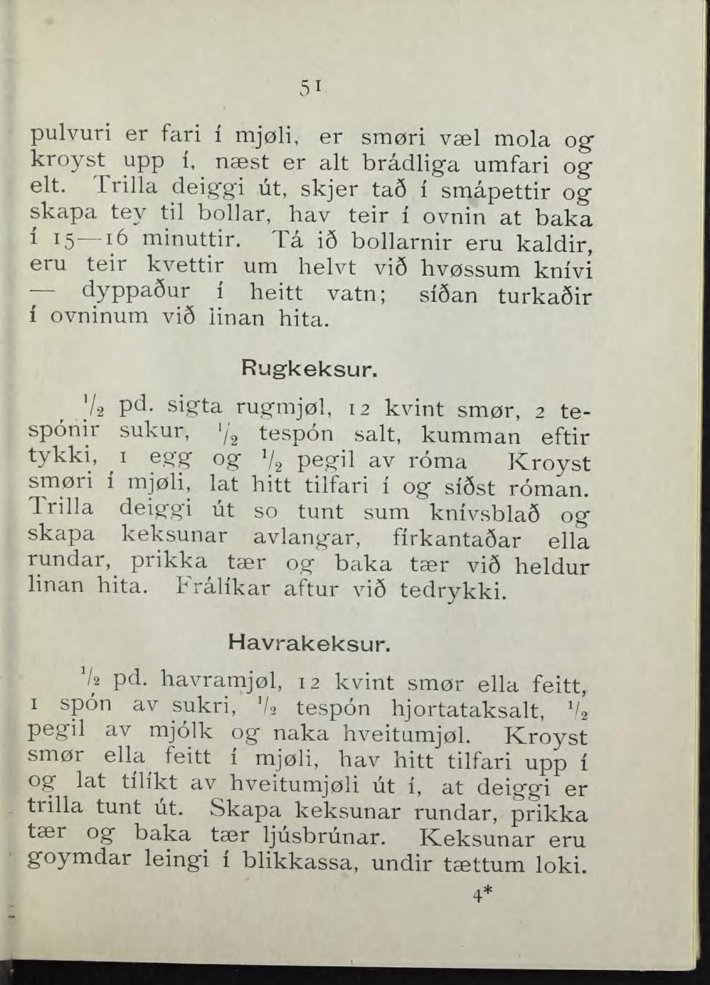 51 pulvuri er fari i mjøli, er smøri væl mola og" kroyst upp i, næst er alt brådliga umfari og elt.