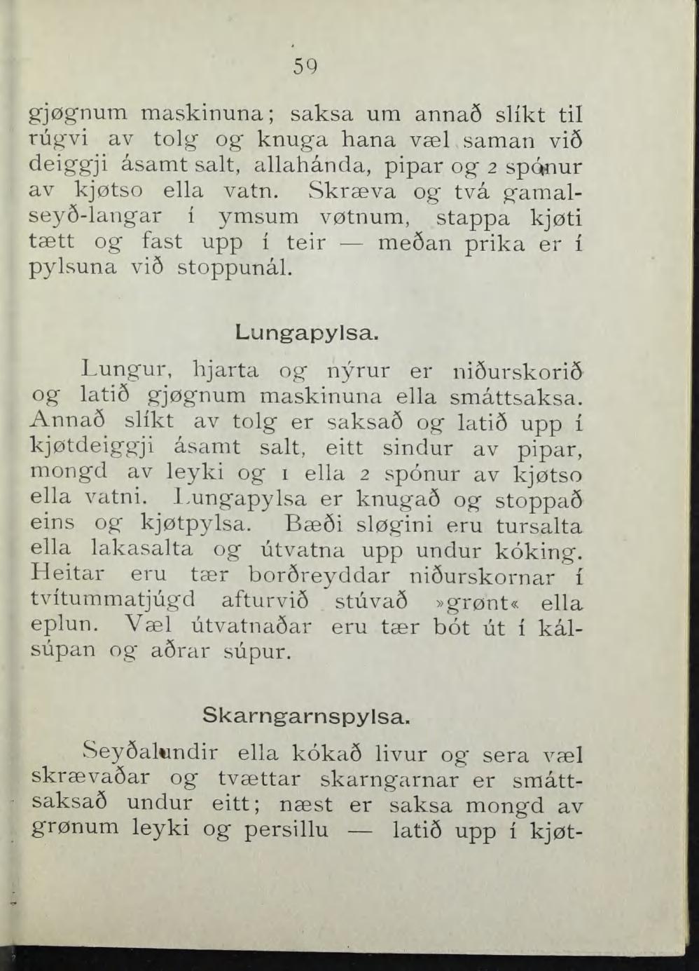 59 gjøgnum maskinuna; saksa um anna8 slikt til rugvi av tolg" og knuga hana væl saman vi6 deiggji åsamt salt, allahånda, pipar og 2 sponur av kjøtso ella vatn.