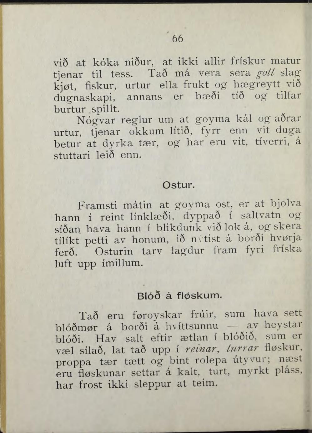 66 vi6 at koka m6ur, at ikki allir friskur matur tjenar til tess. Ta6 må vera sera gott slag" kjøt, fiskur, urtur ella frukt og hægreytt vi6 dugnaskapi, annans er bæ8i ti8 og tilfar burtur spillt.