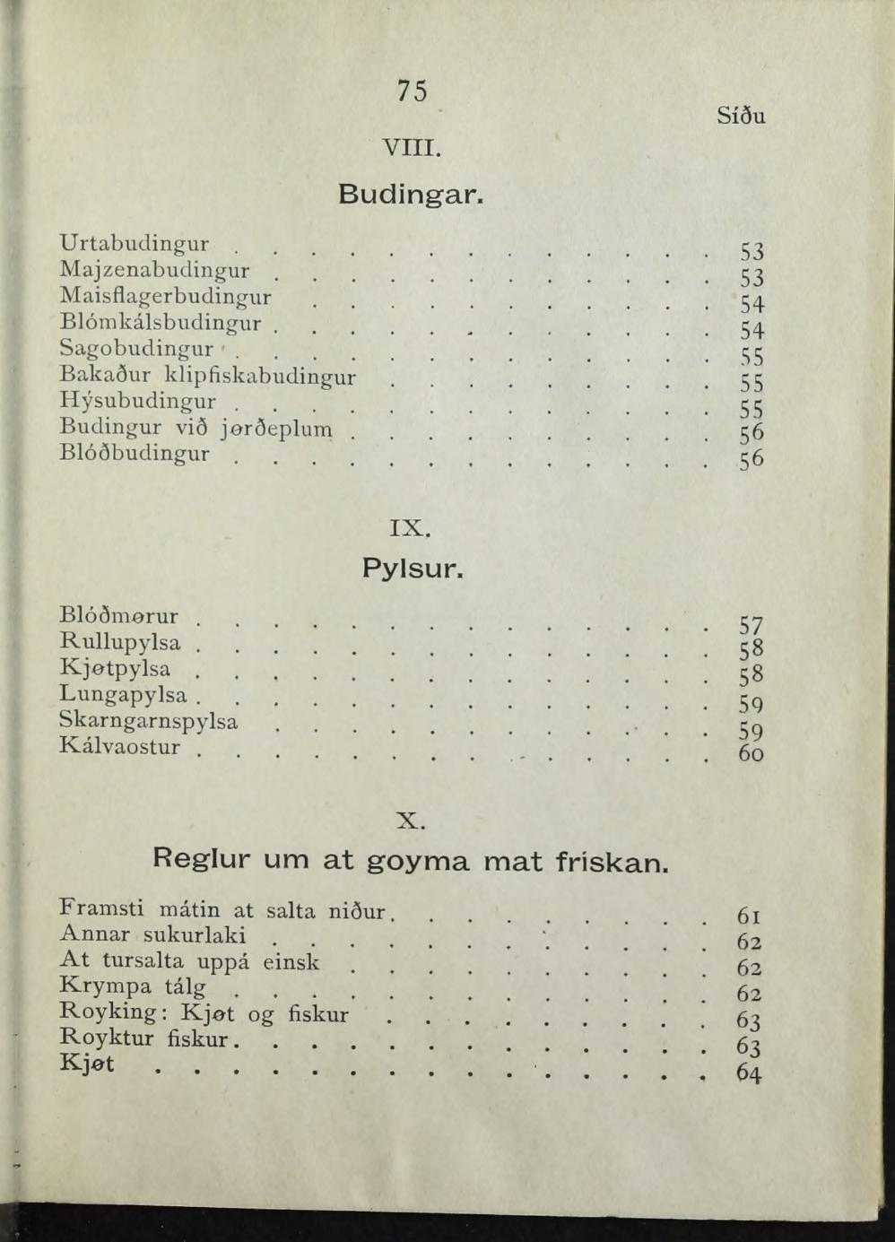 Urtabudingur Majzenabuclingur Maisflagerbudingur Blomkålsbudingur Sagobudingur. BakaSur klipfiskabudingur Hysubudingur Budingur viå joråeplum Bloåbudingur 75 VIII, Budingar.